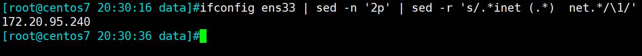 [root@centos7 20:30:16 ens33 1 sed -n '2p' I sed -r s/. *inet ( *  . ) net.  172.20.95.240  [root@centos7 data]"