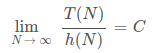 lim_(N->oo)(T(N))/(h(N)) = C